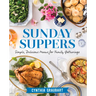 Sunday Suppers: Simple, Delicious Menus for Family Gatherings