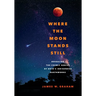 Where the Moon Stands Still: Revealing the Cosmic Genius of Ohio's Indigenous Earthworks