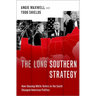 The Long Southern Strategy: How Chasing White Voters in the South Changed American Politics