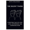 The Silent Twins: A Riveting Tale of Love, Loss, Sisterhood, And Communication