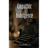 Empathic Indulgence