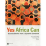 Yes Africa Can: Success Stories from a Dynamic Continent