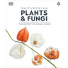 Plants and Fungi: The Definitive Visual Encyclopedia