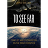 To See Far: Conflict and Cooperation on the Space Frontier