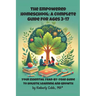 The Empowered Homeschool: A Complete Guide for Ages 3-17: Your Essential Year-by-Year Guide to Holistic Learning and Growth