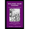 Walking Tour Guiding: The Ultimate Handbook