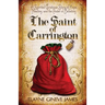 The Saint of Carrington: A Spirited Christmas Story of Hope, Healing, and the Power of Believing