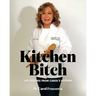 Kitchen Bitch: Life Lessons From Carol's Kitchen