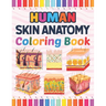 Human Skin Anatomy Coloring Book: Human Skin Anatomy Student's Self-test Coloring Book for Anatomy Students Perfect Book for Medical School Students,