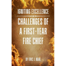 Igniting Excellence: Challenges of a First-Year Fire Chief