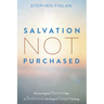 Salvation Not Purchased: Overcoming the Ransom Idea to Rediscover the Original Gospel Teaching