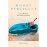 Ghost Particles