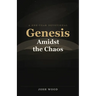Genesis Amidst the Chaos