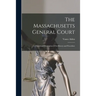 The Massachusetts General Court; a Thumbnail Description of Its History and Procedure