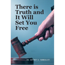 There is Truth and It Will Set You Free