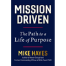 Mission Driven: The Path to a Life of Purpose