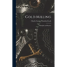 Gold Milling: Principles and Practice