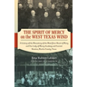 The Spirit of Mercy on the West Texas Wind: A History of the Monastery of the Most Pure Heart of Mary and Our Lady of Mercy Academy and Convent Stanto