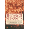 The Way of St. Francis: The Challenge of Franciscan Spirituality for Everyone