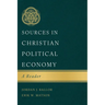 Sources in Christian Political Economy: A Reader