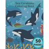 Sea Creatures Coloring Book: Ocean Coloring Book For Adults And Kids Best Gift Idea Relaxing Stress Dolphins