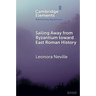 Sailing Away from Byzantium Toward East Roman History