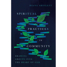 Spiritual Practices in Community: Drawing Groups Into the Heart of God
