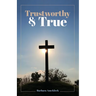 Trustworthy & True