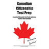 Canadian Citizenship Test Prep: A Complete Study Guide for New Canadians: Master the History, Government, and Regions with Ease