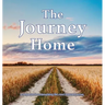 The Journey Home: A companion for contemplating life's most important journey.