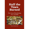 Half the Town Burned: The Great Wooldridge Fire of 2022