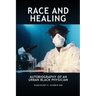 Race and Healing: Autobiography of an Urban Black Physician