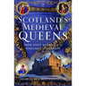 Scotland's Medieval Queens: From Saint Margaret to Margaret of Denmark