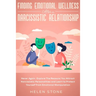 Finding Emotional Wellness After a Narcissistic Relationship: Never Again. Explore The Reasons You Attract Narcissistic Personalities and Learn to Pro