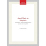 Astral Magic in Babylonia: Transactions, American Philosophical Society (Vol. 85, Part 4)