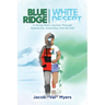 Blue Ridge - White Desert: A Young Man's Journey Through Appalachia, Antarctica, and the Self