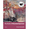 The Book of Wounded Sparrows: Poems Volume 2