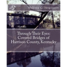 Through Their Eyes: Covered Bridges of Harrison County, Kentucky