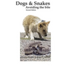 Dogs & Snake,: Avoiding the Bite