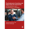 Psychodynamic Coaching and Supervision for Executives: An Entrepreneur and a Psychoanalyst in Dialogue
