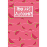 You Are Awesome!: Watermelon Cute gifts colored pattern