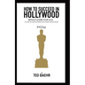 How to Succeed in Hollywood Without Losing Your Soul: A Field Guide for Christian Screenwriters, Actors, Producers, Directors, and More
