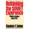 Rethinking the Soviet Experience: Politics and History Since 1917