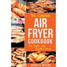 Air fryer cookbook: For Quick and Healthy Meals