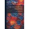 The Unity Of The Organism