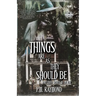 THINGS ARE AS THEY SHOULD BE And Other Words To Die For