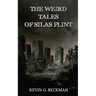 The Weird Tales of Silas Flint