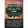Holistic Mental Health: Calm, Clear, and In Control for the Rest of Your Life, Volume 2