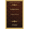 Twilight Hours: A Legacy Of Verse