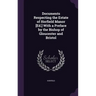 Documents Respecting the Estate of Horfield Manor [Ed.] With a Preface by the Bishop of Gloucester and Bristol
